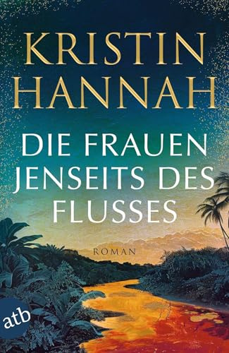 Die Frauen jenseits des Flusses: Roman