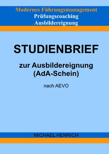 Modernes Führungsmanagement Prüfungscoaching Ausbildereignung Studienbrief zur Ausbildereignung (AdA-Schein) nach AEVO