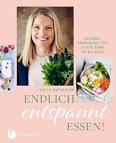 Endlich entspannt essen: Gesunde Ernährung für einen Darm in Balance
