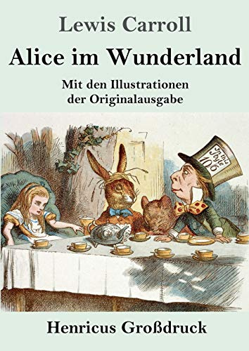 Alice im Wunderland (Großdruck): Mit den Illustrationen der Originalausgabe von John Tenniel