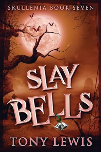 Slay Bells (Skullenia, Band 7)