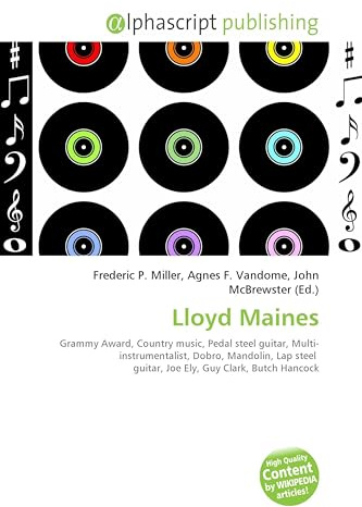 Lloyd Maines: Grammy Award, Country music, Pedal steel guitar, Multi- instrumentalist, Dobro, Mandolin, Lap steel guitar, Joe Ely, Guy Clark, Butch Hancock