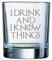 I Drink and I Know Things Game of Thrones Inspired Whiskey Tumbler Glass