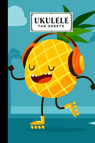 Ukulele Tab Sheets: Premium pineapple Cover | Ukulele Chord Diagrams / Blank Ukulele Tablature Notebook | 120 Pages | Size 6x9 by Susan Firth