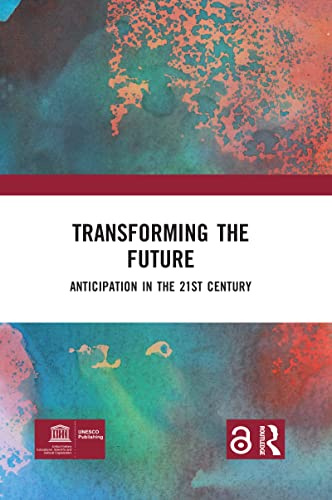 Transforming the Future: ANTICIPATION IN THE 21ST CENTURY