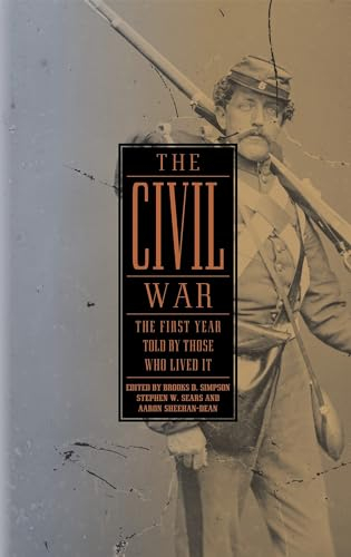 The Civil War: The First Year Told by Those Who Lived It (LOA #212) (Library of America: The Civil War Collection, Band 1)