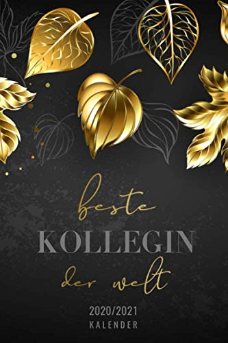 2020/2021 - Kalender - Beste Kollegin der Welt: 18 Monate • Apr. 2020 bis Okt. 2021 Kalender, Terminplaner, Wochen- und Monatskalender • 1 Woche 2 ... - perfekt, um Termine im Blick zu behalten