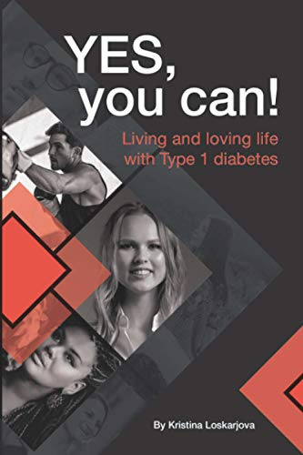 Yes, you can!: Living and loving life with Type 1 diabetes
