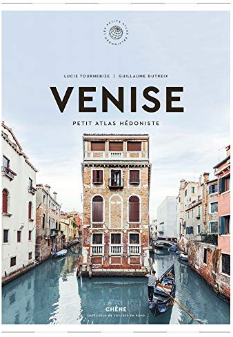 Venise: Petit Atlas Hédoniste