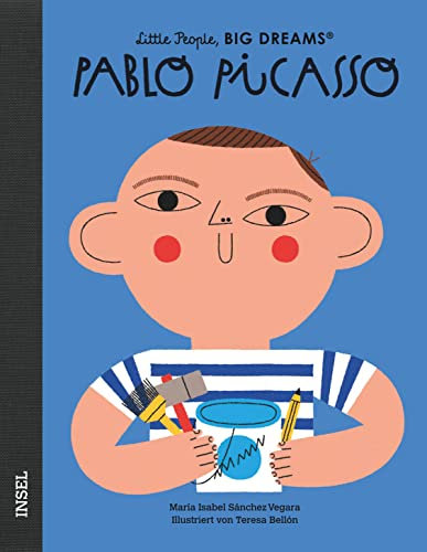 Little People, Big Dreams – Pablo Picasso: Deutsche Ausgabe | Kinderbuch ab 4 Jahre