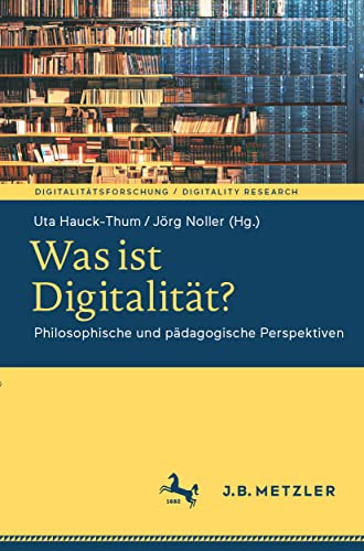 Was ist Digitalität?: Philosophische und pädagogische Perspektiven (Digitalitätsforschung / Digitality Research)