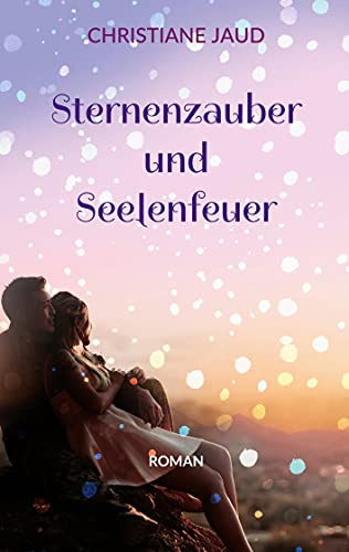 Sternenzauber und Seelenfeuer: Roman
