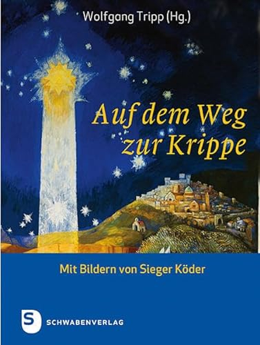 Auf dem Weg zur Krippe: Mit Bildern von Sieger Köder