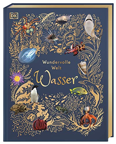 Wundervolle Welt. Wasser: Ein Natur-Bilderbuch für die ganze Familie. Hochwertig ausgestattet mit Lesebändchen, Goldfolie und Goldschnitt. Für Kinder ab 7 Jahren