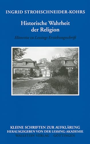 Historische Wahrheit der Religion: Hinweise auf Lessings Erziehungsschrift: Hinweise zu Lessings Erziehungsschrift (Kleine Schriften zur Aufklärung)