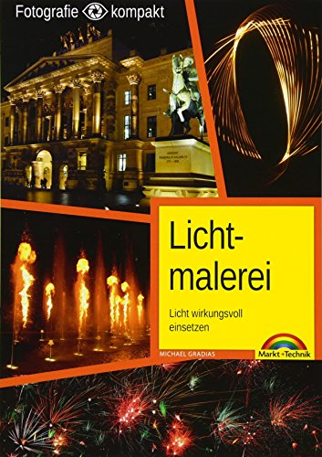 Lichtmalerei - Kreativ fotografieren mit Licht - Die Fotografie