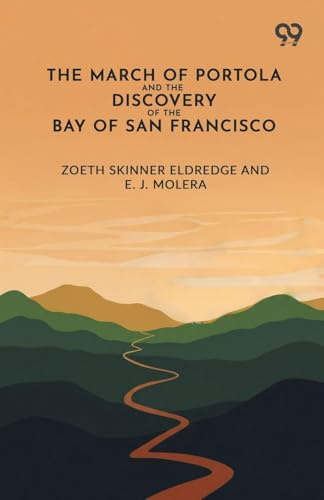 The March Of Portola And The Discovery Of The Bay Of San Francisco