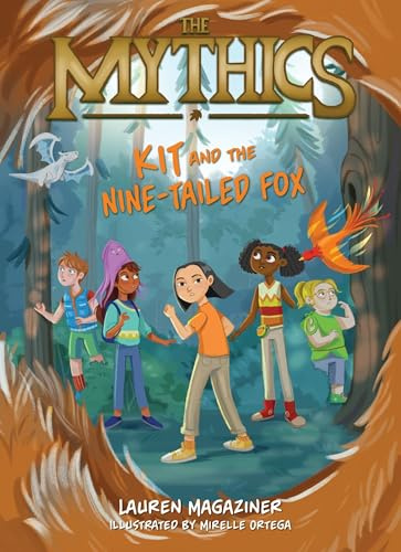 The Mythics #3: Kit and the Nine-Tailed Fox: A Thrilling Middle Grade Fantasy Series about Mythical Creatures for Children (Ages 8-12)