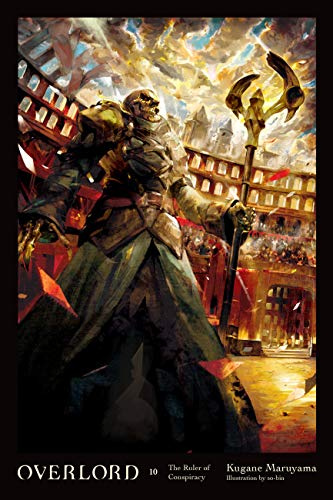 Overlord, Vol. 10 (light novel): The Ruler of Conspiracy (Volume 10)