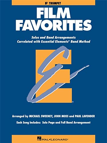 Film Favorites: Trumpet: Solos and Band Arrangements Correlated with Essential Elements Band Method: B flat Trumpet