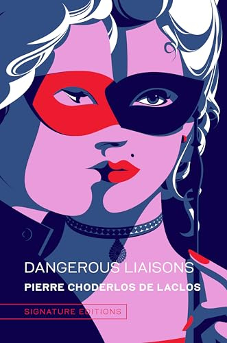 Dangerous Liaisons (Signature Editions): by Pierre Choderlos de Laclos