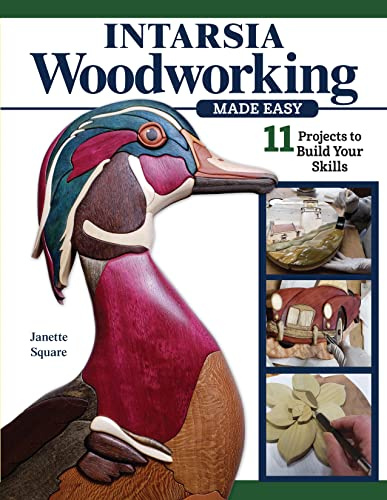 Intarsia Woodworking Made Easy: 11 Projects to Build Your Skills (Fox Chapel Publishing) For the Scroll Saw - Step-by-Step Projects and Patterns for Beginner, Intermediate, and Advanced Sawyers
