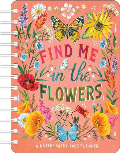 Katie Daisy 2025 Weekly Planner Calendar: Find Me in the Flowers