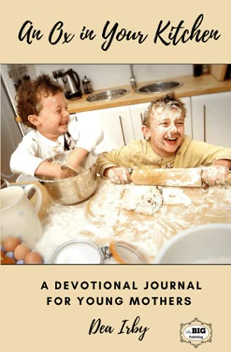 An Ox In Your Kitchen: A Devotional Journal for Young Mothers
