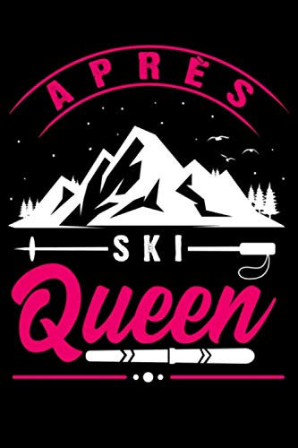 Apres Ski Queen: Lined Journal & Notebook: 6x9 inch Inspirational & Party Fun Journal for all Apres Ski queens, Skiing & Party fans. Winter & Snow. ... pages, perfect to take down notes & have fun.