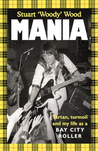 Mania: Tartan, Turmoil and My Life as a Bay City Roller