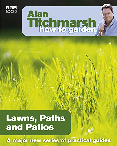 Alan Titchmarsh How to Garden: Lawns Paths and Patios: 16 (How to Garden, 16)