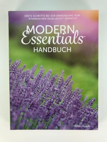 Modern Essentials Handbuch: Erste Schritte in Ätherischen Ölen Leicht Gemacht