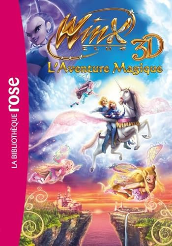 Winx Club - Le roman du film 2 - Winx Club 3D Aventure Magique !