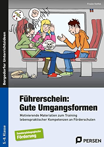 Führerschein: Gute Umgangsformen: Motivierende Materialien zum Training lebens praktischer Kompetenzen an Förderschulen (5. bis 8. Klasse)