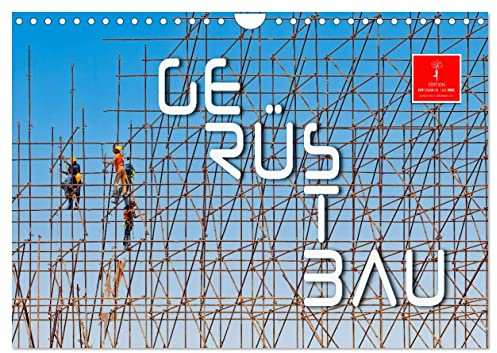 Gerüstbau (Wandkalender 2026 DIN A4 quer), CALVENDO Monatskalender: Gerüstbau - perfekte Statik, Kunst am Bau. (CALVENDO Technologie)