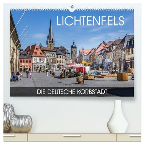 Lichtenfels - die Deutsche Korbstadt (hochwertiger Premium Wandkalender 2026 DIN A2 quer), Kunstdruck in Hochglanz: Die Deutsche Korbstadt am Ufer des Mains (CALVENDO Orte)