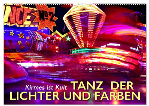 Kirmes ist Kult - Tanz der Lichter und Farben (Wandkalender 2026 DIN A2 quer), CALVENDO Monatskalender: Tauchen Sie ein in die Magie der Kirmes. (CALVENDO Spass)