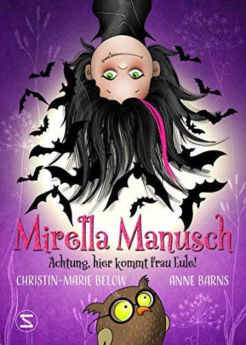 Mirella Manusch – Achtung, hier kommt Frau Eule!: Lustiges Kinderbuch ab 8 Jahren | Der Halloween-Klassiker | Kleine Vampirin, Tiere, Abenteuer und Magie | Perfekt für junge Leserinnen