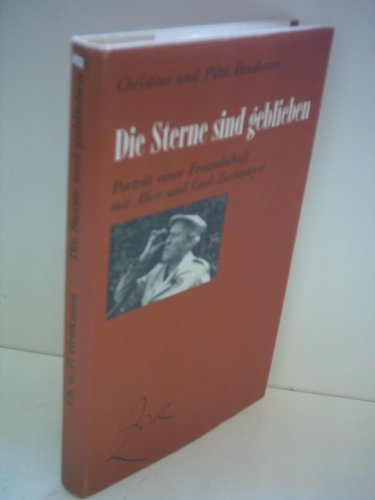 Die Sterne sind geblieben. Porträt einer Freundschaft mit Alice und Carl Zuckmayer