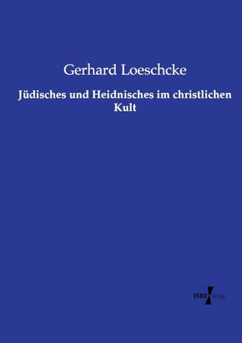 Jüdisches und Heidnisches im christlichen Kult