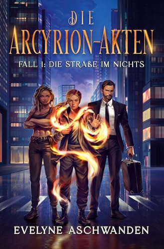 Die Arcyrion-Akten – Fall 1: Die Straße im Nichts