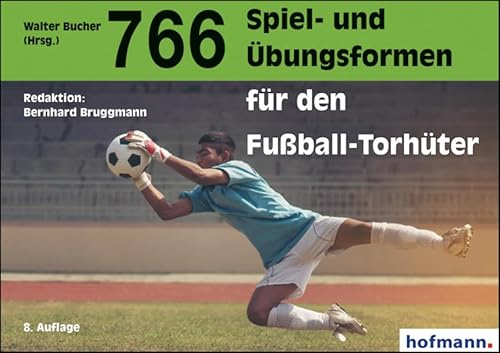 766 Spiel- und Übungsformen für den Fußball-Torhüter