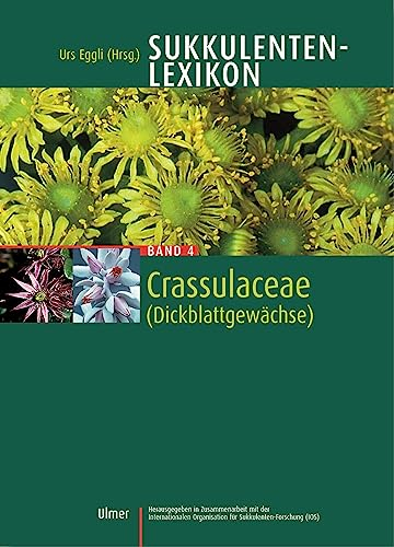 Sukkulenten-Lexikon Band 4: Crassulaceae (Dickblattgewächse)