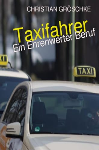 Taxifahrer - Ein Ehrenwerter Beruf 2025: Neu überarbeitet mit mehr Hintergrund