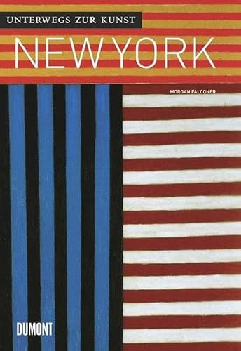 Unterwegs zur Kunst: New York: 60 Wege zur Kunst der Stadt
