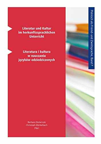 Literatur und Kultur im herkunftssprachlichen Unterricht: Literatura i kultura w nauczaniu języków odziedziczonych (Polnisch als Fremd- und Zweitsprache)