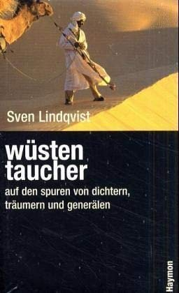 Wüstentaucher. Auf den Spuren von Dichtern, Träumern und Generälen