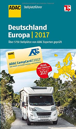 ADAC Stellplatzführer Deutschland/Europa 2017: Mit zwei herausnehmbaren Planungskarten (ADAC Campingführer)