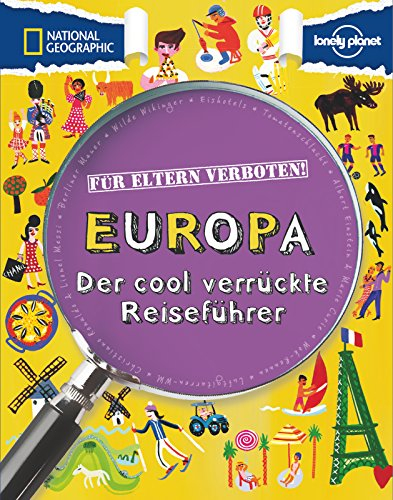 Für Eltern verboten: Europa (NATIONAL GEOGRAPHIC Für Eltern verboten, Band 398): Der cool verrückte Reiseführer