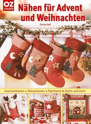 Nähen für Advent und Weihnachten: Geschenkideen, Dekorationen, Patchwork & Quilts